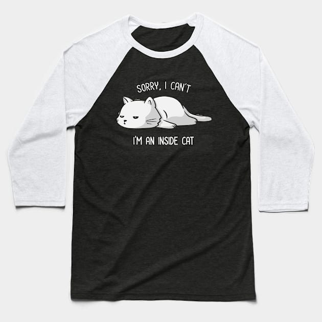 Sorry I Can’t, I’m An Inside Cat Funny Cute Lazy Cat Gift Baseball T-Shirt by eduely